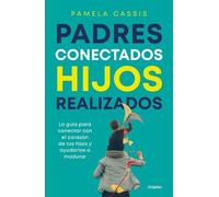 Pamela Cassis Padres conectados, hijos realizados / Present Parents, (Tascabile)