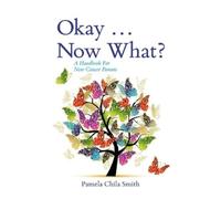 Pamela Chila Smith Okay ... Now What? (Tascabile)