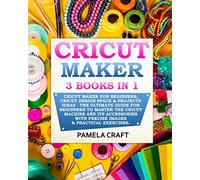 Pamela Craft CRICUT MAKER: 3 BOOKS in 1: Cricut Maker For Beginners, (Tascabile)