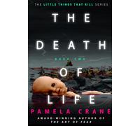 Pamela Crane The Death of Life (Tascabile) Little Things That Kill