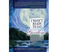 Pamela D Blair PhD Brook Noel I Wasn't Ready to Say Goodbye Workbook (Tascabile)