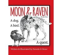 Pamela D. Howe Cathryn Cast Moon & Raven Book One: A Dog. A Bird. A (Tascabile)