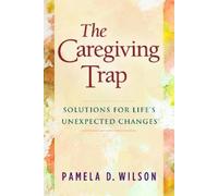 Pamela D. Wilson The Caregiving Trap (Tascabile)