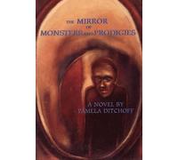 Pamela Ditchoff The Mirror of Monsters and Prodigies (Tascabile)