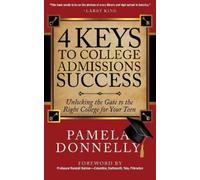 Pamela Donnelly 4 Keys to College Admissions Success (Tascabile)