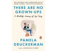 Pamela Druckerman There Are No Grown-ups (Tascabile)