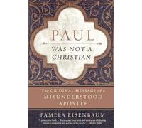 Pamela Eisenbau Paul Was Not a Christian: The Original Message of a (Tascabile)
