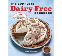 Pamela Ellgen The Complete Dairy-Free Cookbook (Tascabile)