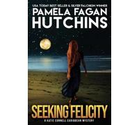 Pamela Fagan Hutch Seeking Felicity (A Katie Connell Caribbean Myste (Tascabile)