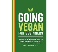 Pamela Fergusson RD, PhD Going Vegan for Beginners (Tascabile)