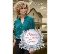 Pamela G Baker Message Sent Through Time (Tascabile)