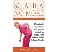 Pamela H Royal Sciatica No More (Tascabile)