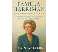 PAMELA HARRIMAN: A LIFE IN POWER AND DIPLOMACY: A JOURNEY THROUGH LOVE, AMBITION, AND THE ART OF STATECRAFT