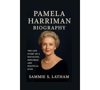 PAMELA HARRIMAN BIOGRAPHY: The Life Story Of A Socialite, Diplomat, And Political Icon