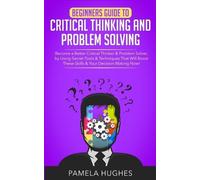 Pamela Hughes Beginners Guide to Critical Thinking and Problem Solvi (Tascabile)