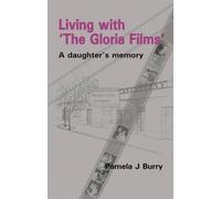 Pamela J Burry Living with the "Gloria Films" (Tascabile)