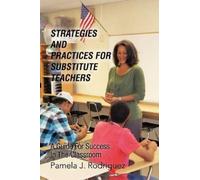 Pamela J Rodriguez Strategies And Practices For Substitute Teachers (Tascabile)