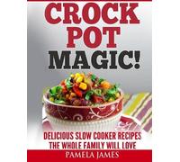Pamela James Crock Pot Magic - Slow Cooker Recipes (Tascabile)