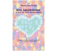 Pamela Jara Góme "Alta Sensibilidad, lo que nos hace extraordinarios (Tascabile)