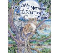 Pamela K Knudsen Two Cats, a Mermaid and the Disappearing Moon (Tascabile)