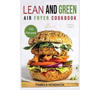 Pamela Kendrick Lean And Green Air Fryer Cookbook (Tascabile)