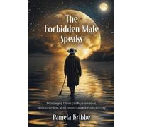 Pamela Kribbe The Forbidden Male Speaks (Tascabile)