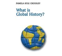 Pamela Kyle Crossley What is Global History? (Tascabile) What is History?