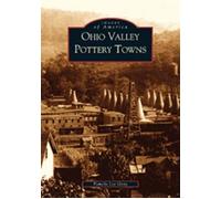 Pamela Lee Gray Ohio Valley Pottery Towns (Tascabile) Images of America