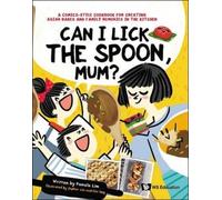 Pamela Lim Can I Lick The Spoon, Mum?: A Comics-style Cookboo (Copertina rigida)