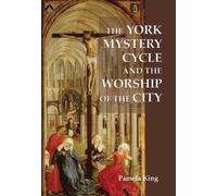 Pamela M. King The York Mystery Cycle and the Worship of the (Copertina rigida)