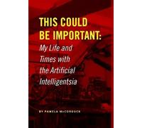 Pamela McCorduc This Could Be Important: My Life and Times wi (Copertina rigida)