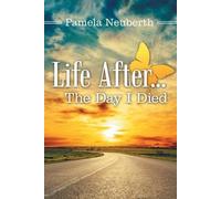 Pamela Neuberth Life After ... the Day I Died (Tascabile)