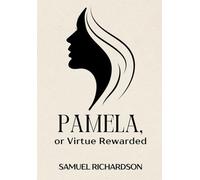 Pamela, or Virtue Rewarded
