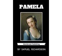 Pamela: or, Virtue Rewarded (Annotated)