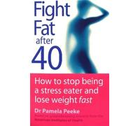 Pamela Peeke Fight Fat After Forty (Tascabile)