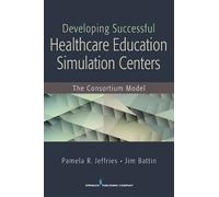 Pamela R. Jeffrie Developing Successful Health Care Education Simula (Tascabile)