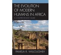 Pamela R. Willoughby The Evolution of Modern Humans in Africa (Tascabile)