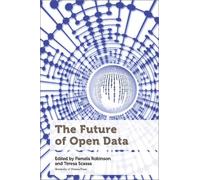 Pamela Robinson The Future of Open Data (Tascabile) Law, Technology, and Media
