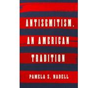 Pamela S. Nadell Antisemitism, an American Tradition (Copertina rigida)