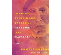 Pamela Sneed Imagine Being More Afraid of Freedom than Slavery (Tascabile)