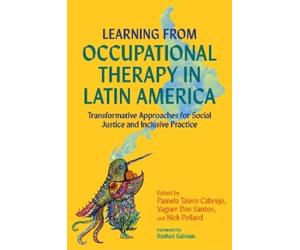Pamela Talero Cabr Learning from Occupational Therapy in Latin Amer (Tascabile)