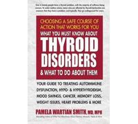 Pamela Wartian What You Must Know About Thyroid Disorders & What to (Tascabile)