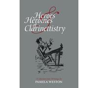 Pamela Weston Heroes and Heroines of Clarinettistry (Tascabile)
