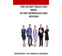 Pamela Wiggins Top 10 Soft Skills You Need (Tascabile)