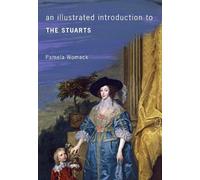 Pamela Womack An Illustrated Introduction to the Stuarts (Tascabile)