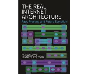 Pamela Zave Jennifer Rexford The Real Internet Architecture (Tascabile)