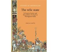 Pamila Gupta The Relic State (Copertina rigida) Studies in Imperialism