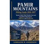 Pamir Mountains Hiking Guide 2026-2027: Routes, Safety Tips, Permits, Gear and Expedition Planning for Tajikistan and Kyrgyzstan