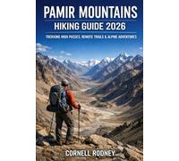 PAMIR MOUNTAINS HIKING GUIDE 2026: TREKKING HIGH PASSES, REMOTE TRAILS & ALPINE ADVENTURES: 93