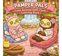 Pamper Pals Cute Animal Self-Care Coloring Book: Relaxing Spa Day Coloring Pages Featuring Adorable Animal Friends Enjoying Skincare, Massage, Bath Time, and Cozy Moments